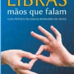 Libras Mãos Que Falam: guia prático da língua brasileira de sinais