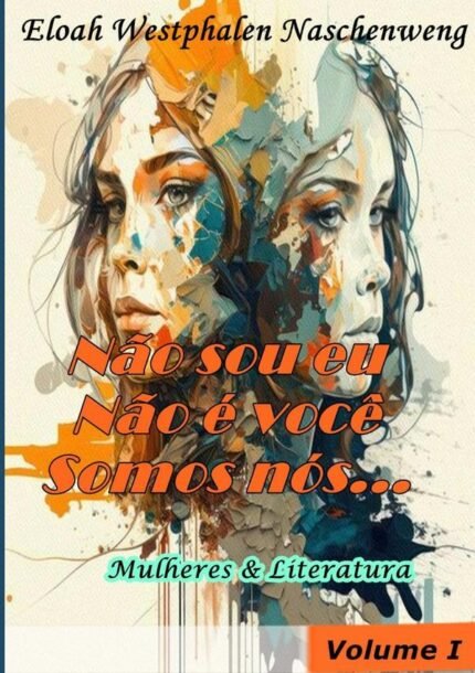 Não Sou Eu, Não É Você, Somos Nós...: Mulheres & Literatura