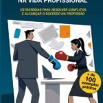 O Poder Dos Temperamentos Na Vida Profissional: Estratégias para Resolver Conflitos e Alcançar o Sucesso na Profissão