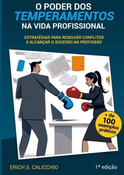 O Poder Dos Temperamentos Na Vida Profissional: Estratégias para Resolver Conflitos e Alcançar o Sucesso na Profissão