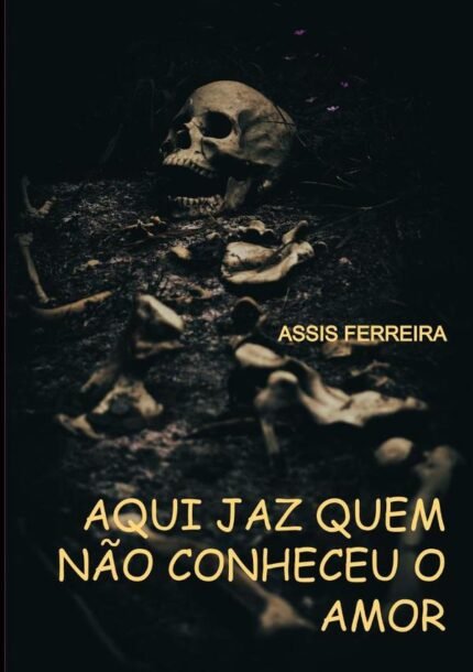 Aqui Jaz Quem Não Conheceu O Amor