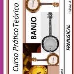 Curso Prático Teórico Banjo 1º Volume: Banjo 1º Volume