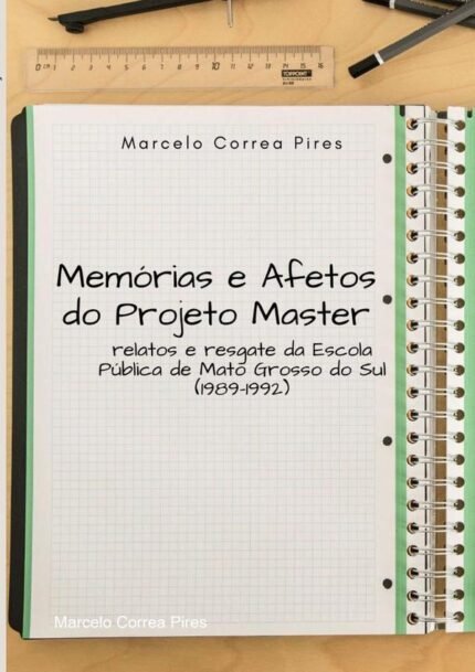 Memórias E Afetos Do Projeto Master: relatos e resgate da Escola Pública de Mato Grosso do Sul (1989-1992)