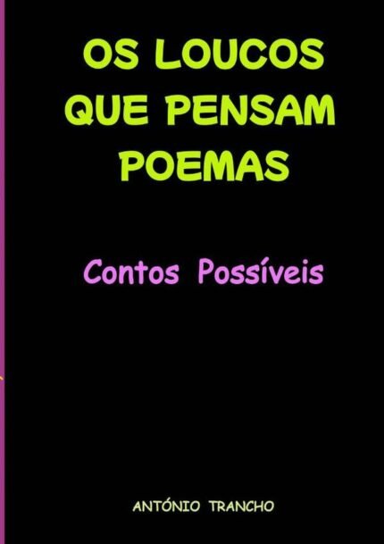 Os Loucos Que Pensam Poemas: CONTOS POSSÍVEIS