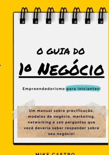 O Guia Do 1º Negócio: Empreendedorismo para iniciantes