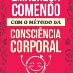 Emagreça Comendo: COM O MÉTODO DA CONSCIÊNCIA CORPORAL
