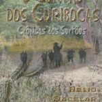 O Sertão Dos Curibocas: Crônicas dos Sertões