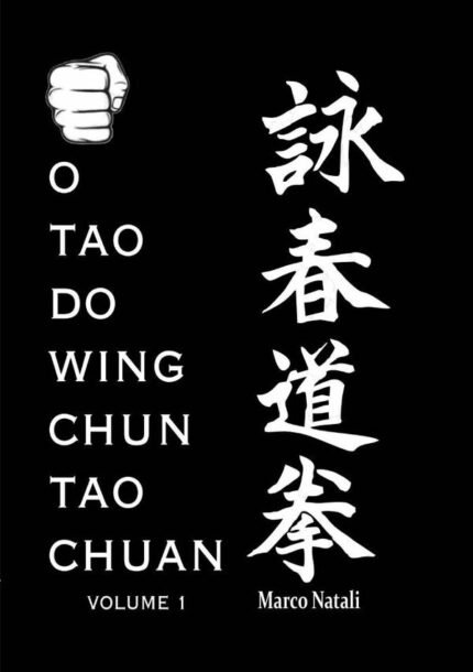 O Tao Do Wing Chun Tao Chuan: Volume 1