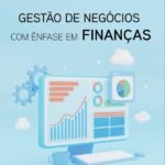 Gestão De Negócios Com Ênfase Em Finanças: Dicas para gestão de negócios