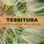 Tessitura: 2020 o ano que não aconteceu
