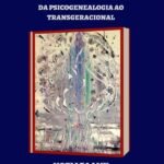 Alquimia Da Árvore: Da psicogenealogia ao transgeracional