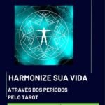 Harmonize Sua Vida Através Dos Períodos Pelo Tarot: Manual Prático