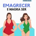 Emagrecer E Magra Ser.: Livro para mulheres em busca de um emagrecimento definitivo.