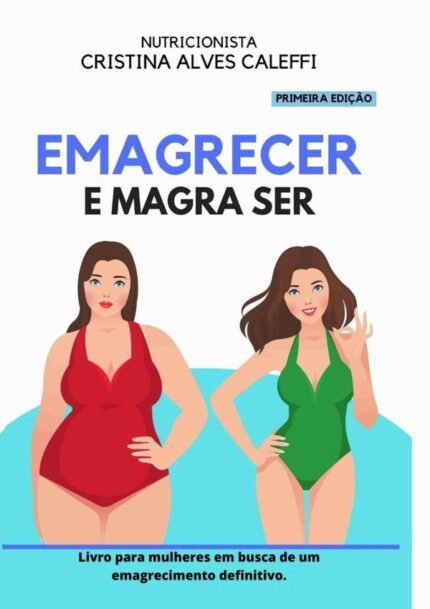 Emagrecer E Magra Ser.: Livro para mulheres em busca de um emagrecimento definitivo.