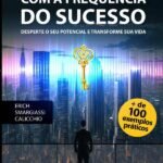 Sintonizando-se Com A Frequência Do Sucesso: Desperte o seu potencial e transforme sua vida