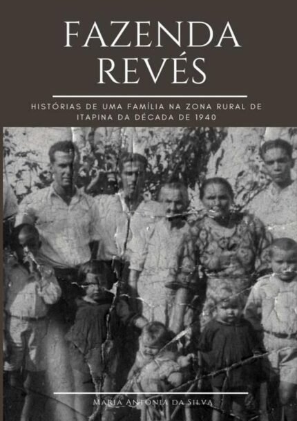 Fazenda Revés: Histórias da Itapina Rural da Década de 1940