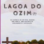 Lagoa Do Ozim: DA CARÊNCIA DE UM POVO, NASCEU UMA IGREJA. UMA HISTÓRIA DE ACOLHIMENTO E SUPERAÇÃO.