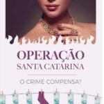 Operação Santa Catarina: O crime compensa?