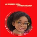 A Negrinha D0 Sorriso Mágico: LA NEGRITA DE LA SORINSA MÁGICA