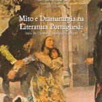 Mito E Dramaturgia Na Literatura Portuguesa: Inês de Castro e Almeida Garrett