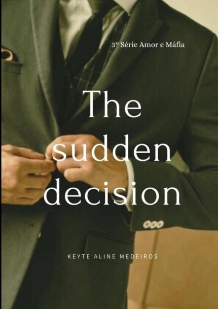 The Sudden Decision: 3° série amor e máfia