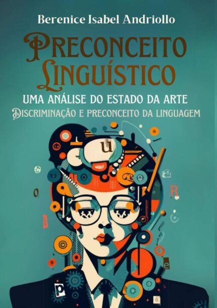 Preconceito Linguístico: Uma Análise Do Estado Da Arte: Discriminação e preconceito na linguagem
