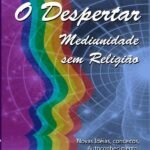 O Despertar: Mediunidade sem Religião