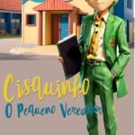 Cisquinho: O PEQUENO VEREADOR