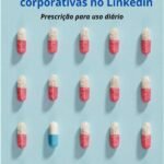 Minhas Pílulas Corporativas No Linkedin: Prescrição para uso diário