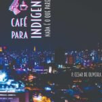 Café Para Indigentes - Volume 1: Nada é o que parece ser