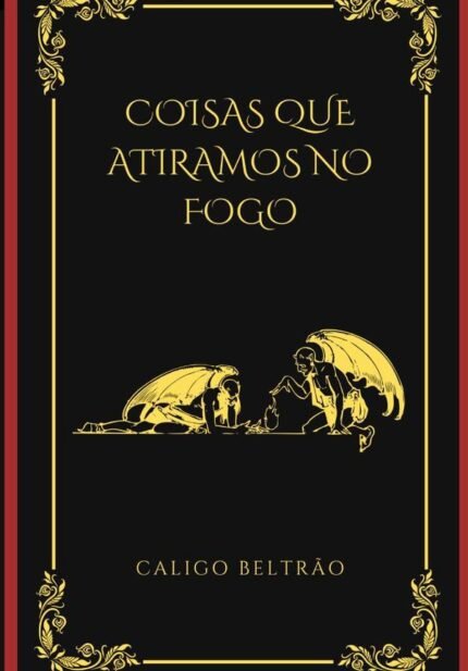 Coisas Que Atiramos No Fogo