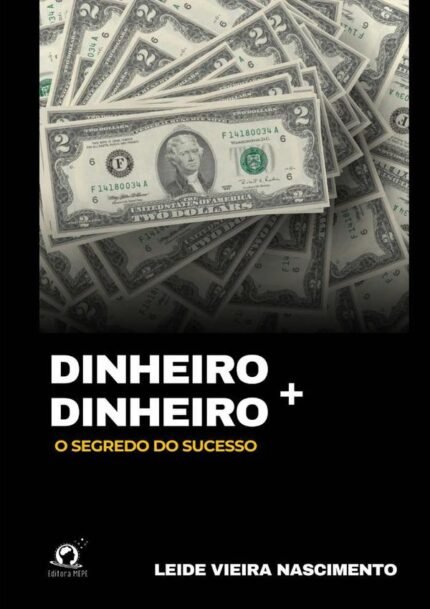 Dinheiro + Dinheiro: O segredo do sucesso