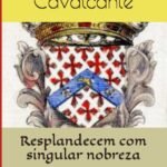 Resplandecem Com Singular Nobreza: O legado dinástico dos Cavalcante