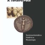 A Terceira Face: Socionumismática, História e Museologia
