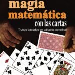 Manual de magia matemática con las cartas: Trucos basados en cálculos sencillos