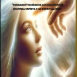 O Despertar: Ensinamentos básicos aos iniciantes na Doutrina Espírita e no Espiritualismo.