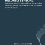 Da Admissibilidade Do Recurso Especial:: Análise do requisito da relevância das questões de direito federal infraconstitucional e o acesso à Corte Superior