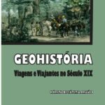 Geohistória: Viagens E Viajantes No Século Xix