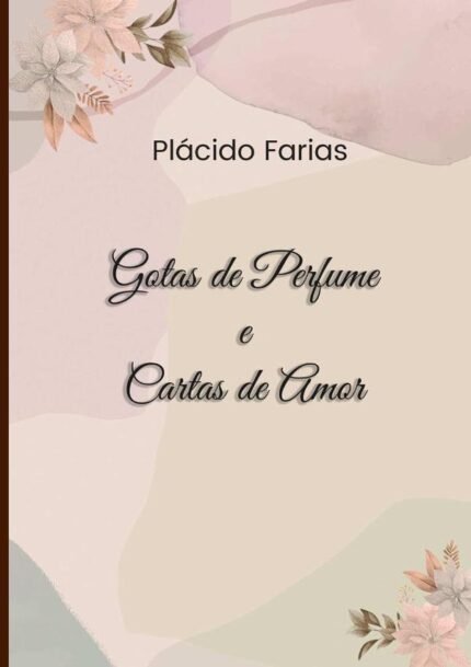 Gotas De Perfume E Cartas De Amor: Gotas de Perfume e Cartas de Amor