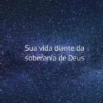 Deus É Senhor De Tudo: Sua vida diante da soberania de Deus