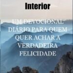 Buscando A Paz Interior: Um Devocional Diário para Quem Quer Achar a Verdadeira Felicidade
