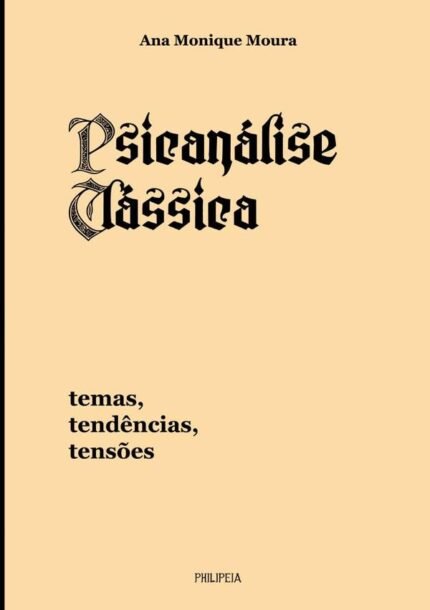 Psicanálise Clássica: temas, tendências, tensões