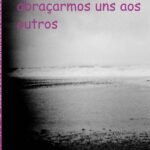 O Tempo De Nos Abraçarmos Uns Aos Outros