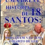 Uma Breve História Sobre 18 Santos: PARA QUEM NÃO TEM O HÁBITO DE LER