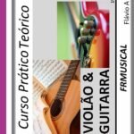 Curso Prático Teórico Violão & Guitarra 1º Volume: Violão & Guitarra 1º Volume