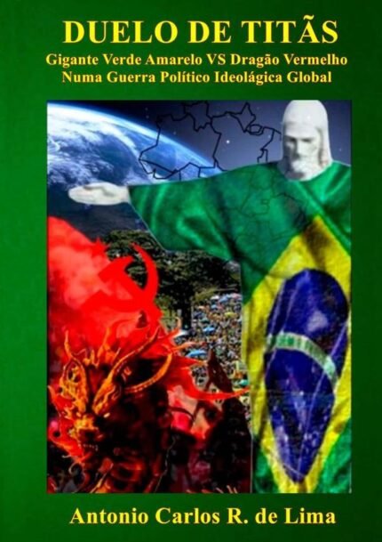 Duelo De Titãs: Gigante Verde Amarelo Vs Dragão Vermelho, Numa Guerra Político Ideológica Global