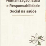 Humanização, Ética E Responsabilidade Social Na Saúde