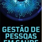 Gestão De Pessoas Em Saúde: Saúde não tem preço, mas tem custo