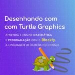 Desenhando Com Turtle Graphics – Blockly: Aprenda e ensine matemática e programação com o Blockly, a linguagem de blocos do Google