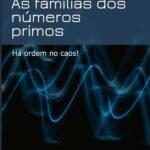 As Famílias Dos Números Primos: Há ordem no caos!